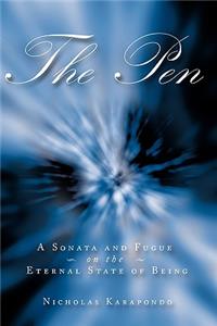 Pen: A Sonata and Fugue on the Eternal State of Being