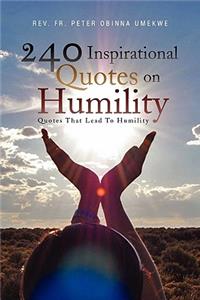 240 Inspirational Quotes on Humility: Quotes That Lead to Humility