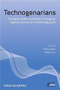 Technogenarians: Studying Health and Illness Through an Ageing, Science, and Technology Lens