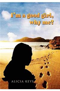 I'm a Good Girl, Why Me?