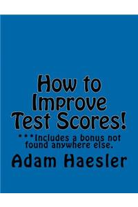 How to Improve Test Scores!