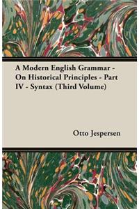 Modern English Grammar - On Historical Principles - Part IV - Syntax (Third Volume)