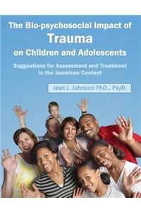 Biopsychosocial Impact of Trauma on Children and Adolescents