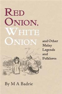 Red Onion, White Onion and Other Malay Legends and Folklores