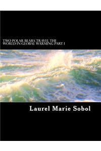 Two Polar Bears Travel The World In Global Warming Part I