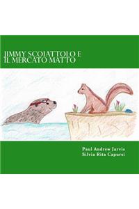 Jimmy Scoiattolo e il Mercato Matto