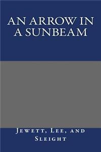 An Arrow in a Sunbeam