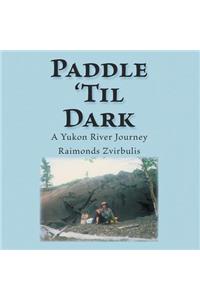 Paddle 'Til Dark