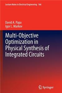 Multi-Objective Optimization in Physical Synthesis of Integrated Circuits