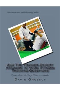 Ask The Trainer-Expert Answers to Your Training Questions