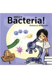 Meet Bacteria!