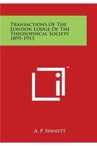 Transactions of the London Lodge of the Theosophical Society 1895-1913