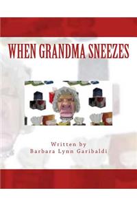 When Grandma Sneezes