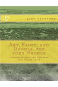 Art, Paint, and Doodle, for your Noodle