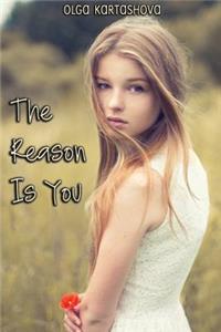 The Reason Is You