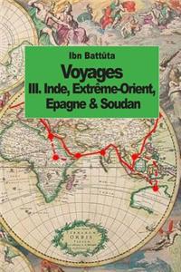 Voyages: Inde, Extrême-Orient, Espagne & Soudan (tome 3)