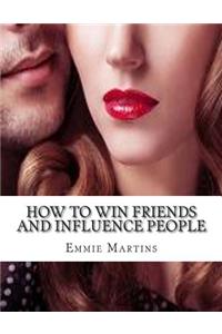 How to Win Friends and Influence People: Write Down & Track Your Influence Skills: Writing Journal for Women Who Want to Win Friends and Influence Peo