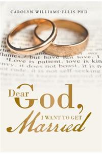 Dear God, I Want To Get Married