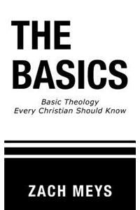 The Basics: Basic Theology Every Christian Should Know
