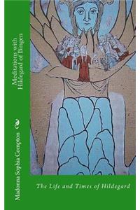 Meditations with Hildegard of Bingen
