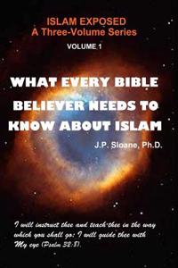 Vol 1 What Every Bible Believer Needs to Know about Islam
