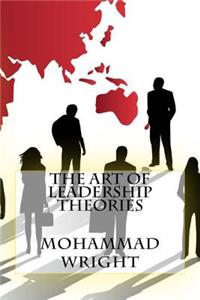 The Art Of Leadership Theories