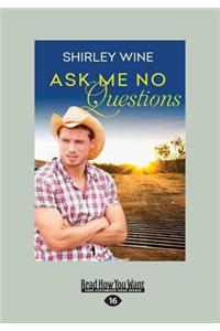 Ask Me No Questions