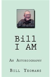 Bill I AM