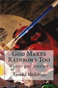 God Makes Rainbows Too
