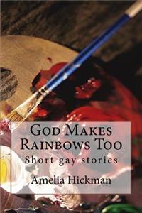 God Makes Rainbows Too