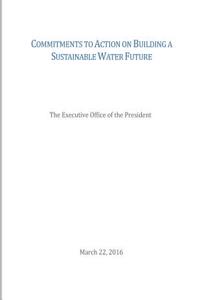 Commitments to Action on Building a Sustainable Water Future