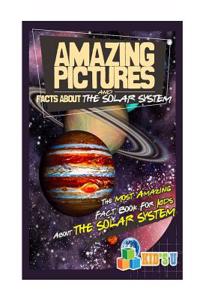 Amazing Pictures and Facts about the Solar System