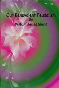 Our Benevolent Feudalism