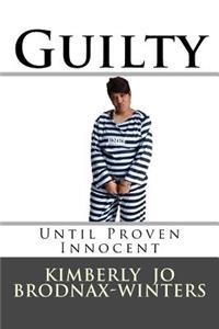 Guilty Until Proven Innocent