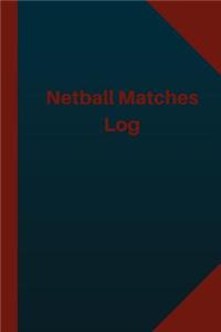 Netball Matches Log (Logbook, Journal - 124 pages 6x9 inches): Netball Matches Logbook (Blue Cover, Medium)