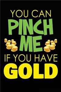 You Can Pinch Me If You Have Gold