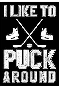 I Like To Puck Around
