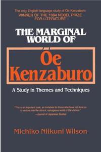 The Marginal World of Oe Kenzaburo: A Study of Themes and Techniques