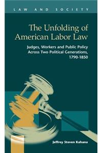 The Unfolding of American Labor Law