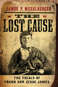 The Lost Cause: The Trials of Frank and Jesse James