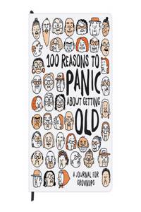 100 Reasons to Panic About Getting Old Journal