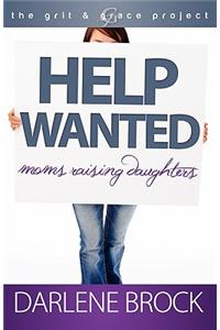 Help Wanted: Moms Raising Daughters