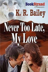 Never Too Late, My Love (Bookstrand Publishing Romance)