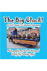 The Big Clock! a Kid's Guide to Munich, Germany