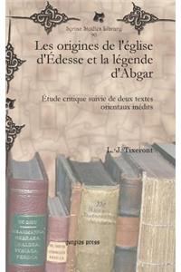 Les origines de l'eglise d'Edesse et la legende d'Abgar