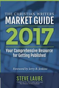 Christian Writers Market Guide: Your Comprehensive Resource for Getting Published
