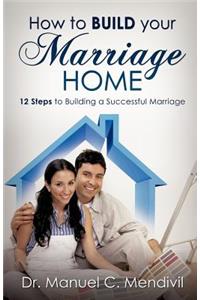 How to Build Your Marriage Home