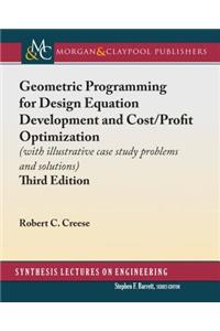 Geometric Programming for Design Equation Development and Cost/Profit Optimization