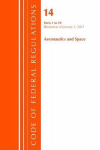 Code of Federal Regulations, Title 14 Aeronautics and Space 1-59, Revised as of January 1, 2017