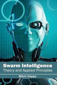 Swarm Intelligence: Theory and Applied Principles